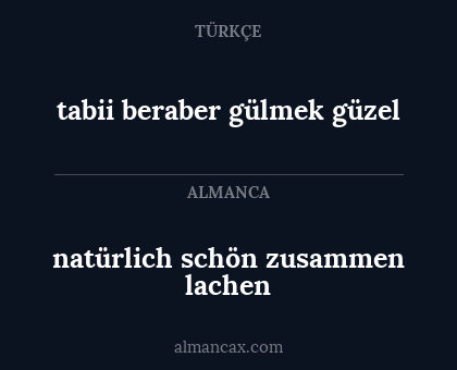 tabii beraber gülmek güzel - natürlich schön zusammen lachen