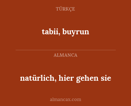 tabii, buyrun - natürlich, hier gehen sie