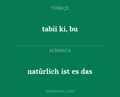 tabii ki, bu - natürlich ist es das