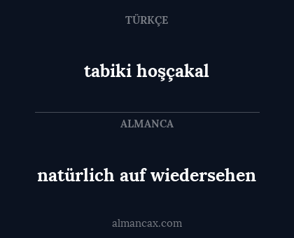 tabiki hoşçakal - natürlich auf wiedersehen