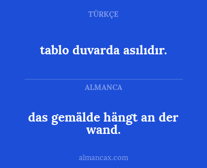 tablo duvarda asılıdır. - das gemälde hängt an der wand.