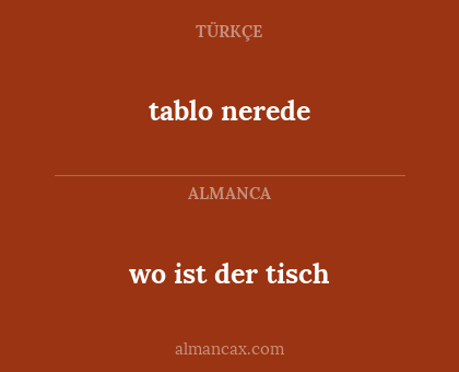 tablo nerede - wo ist der tisch