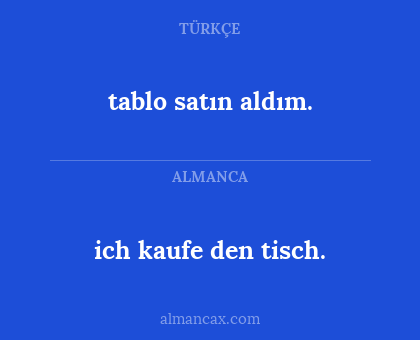 ich kaufe den tisch. - tablo satın aldım.