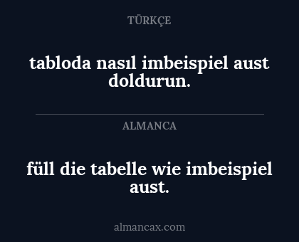 tabloda nasıl imbeispiel aust doldurun. - füll die tabelle wie imbeispiel aust.