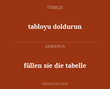 tabloyu doldurun - füllen sie die tabelle