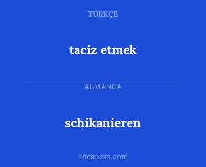 schikanieren - taciz etmek