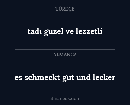 es schmeckt gut und lecker - tadı guzel ve lezzetli