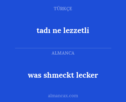 was shmeckt lecker - tadı ne lezzetli
