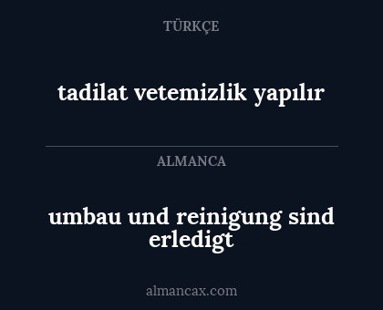 tadilat vetemizlik yapılır - umbau und reinigung sind erledigt