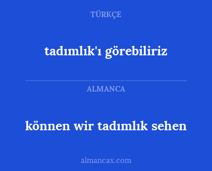 können wir tadımlık sehen - tadımlık'ı görebiliriz