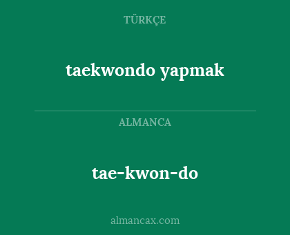 tae-kwon-do - taekwondo yapmak