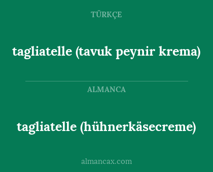 tagliatelle (hühnerkäsecreme) - tagliatelle (tavuk peynir krema)