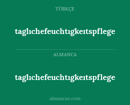 taglıchefeuchtıgkeıtspflege - taglıchefeuchtıgkeıtspflege