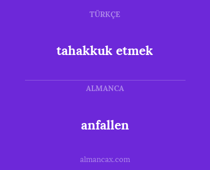 tahakkuk etmek - anfallen