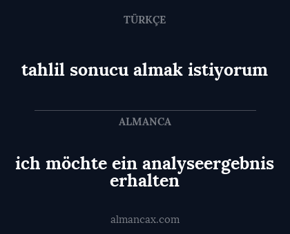 ich möchte ein analyseergebnis erhalten - tahlil sonucu almak istiyorum