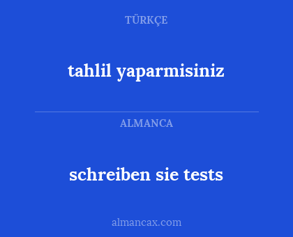 schreiben sie tests - tahlil yaparmisiniz