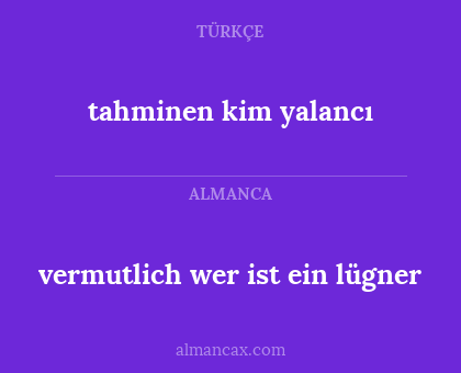 tahminen kim yalancı - vermutlich wer ist ein lügner