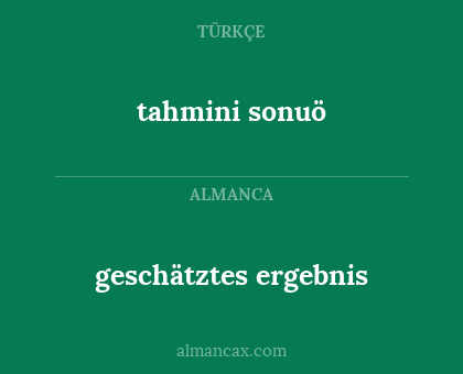 geschätztes ergebnis - tahmini sonuö
