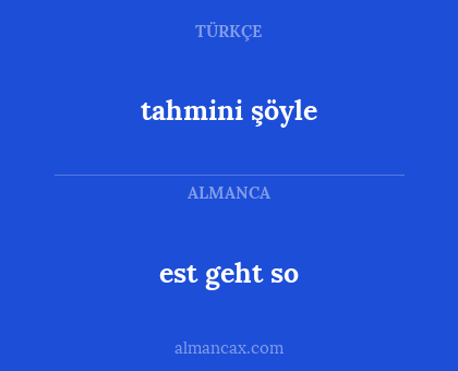 est geht so - tahmini şöyle