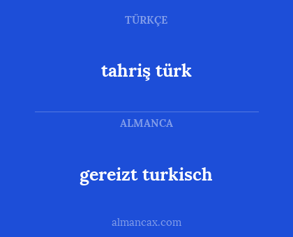 tahriş türk - gereizt turkisch