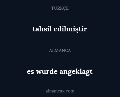es wurde angeklagt - tahsil edilmiştir