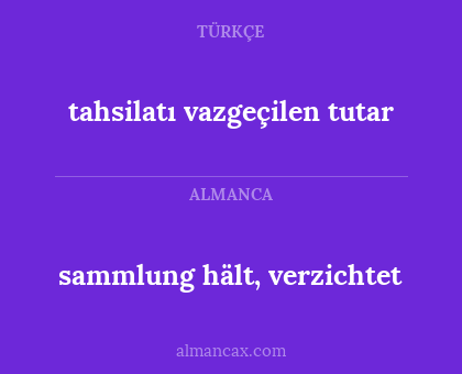 tahsilatı vazgeçilen tutar - sammlung hält, verzichtet