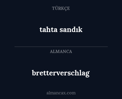 bretterverschlag - tahta sandık