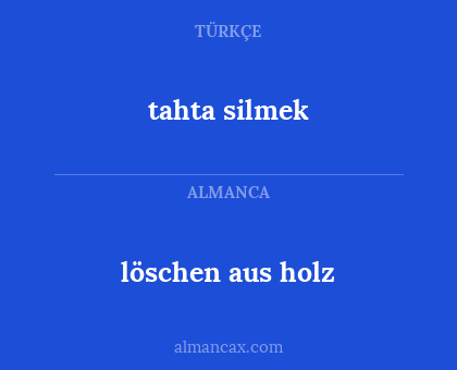 löschen aus holz - tahta silmek
