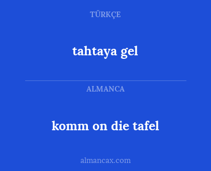 komm on die tafel - tahtaya gel