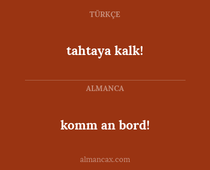tahtaya kalk! - komm an bord!