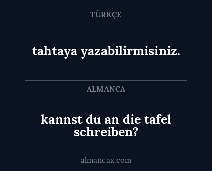 tahtaya yazabilirmisiniz. - kannst du an die tafel schreiben?