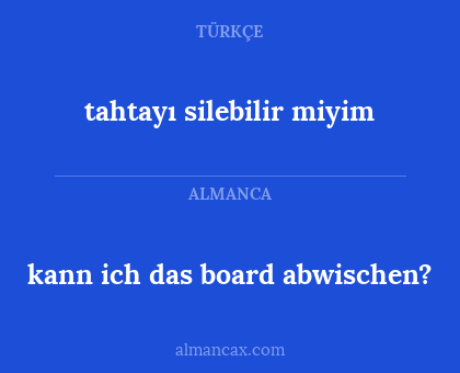 kann ich das board abwischen? - tahtayı silebilir miyim