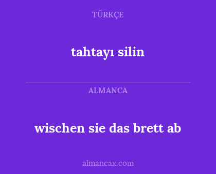 wischen sie das brett ab - tahtayı silin