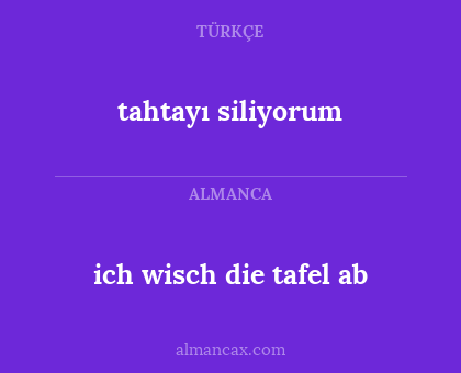 tahtayı siliyorum - ich wisch die tafel ab