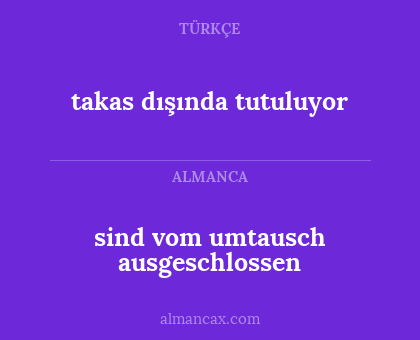 sind vom umtausch ausgeschlossen - takas dışında tutuluyor