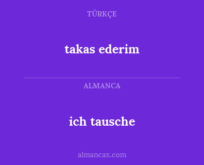 takas ederim - ich tausche