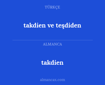 takdien ve teşdiden - takdien