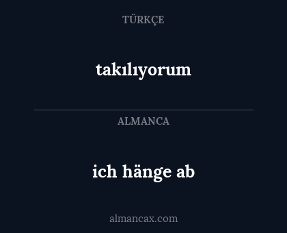 ich hänge ab - takılıyorum