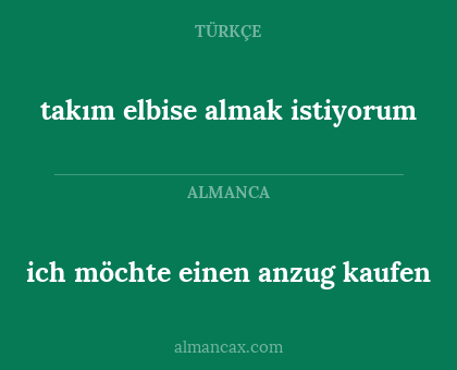 ich möchte einen anzug kaufen - takım elbise almak istiyorum