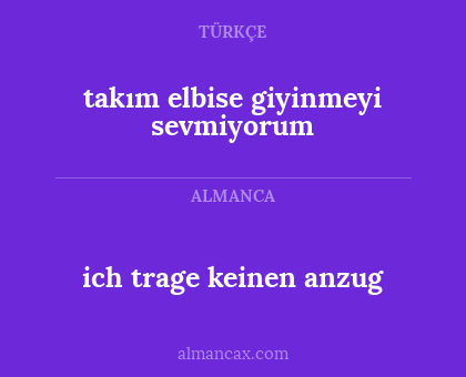 takım elbise giyinmeyi sevmiyorum - ich trage keinen anzug