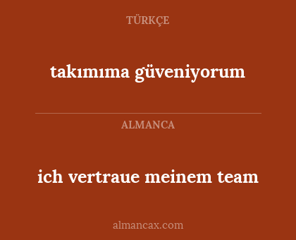 takımıma güveniyorum - ich vertraue meinem team