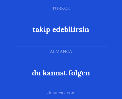 takip edebilirsin - du kannst folgen