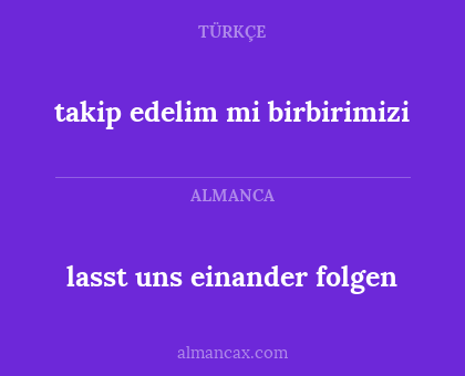 takip edelim mi birbirimizi - lasst uns einander folgen