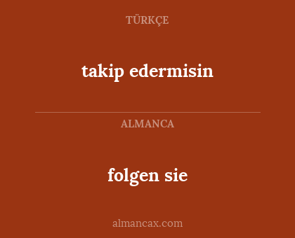 folgen sie - takip edermisin