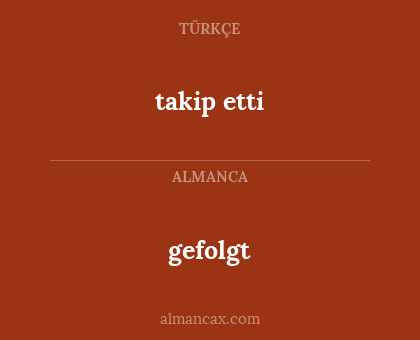gefolgt - takip etti