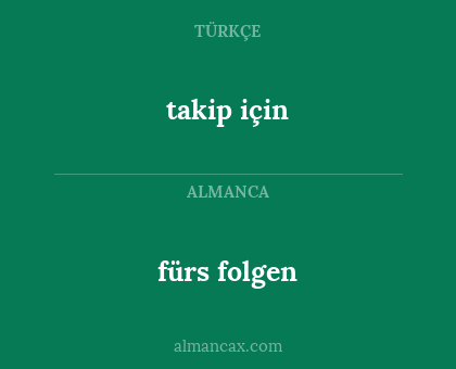 takip için - fürs folgen