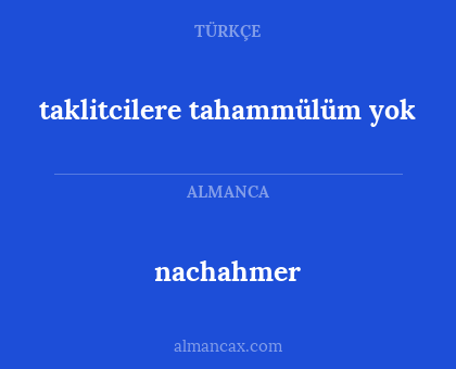 nachahmer - taklitcilere tahammülüm yok