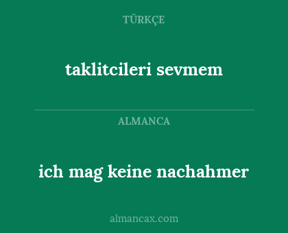 taklitcileri sevmem - ich mag keine nachahmer