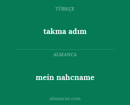 mein nahcname - takma adım