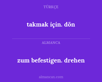 zum befestigen. drehen - takmak için. dön